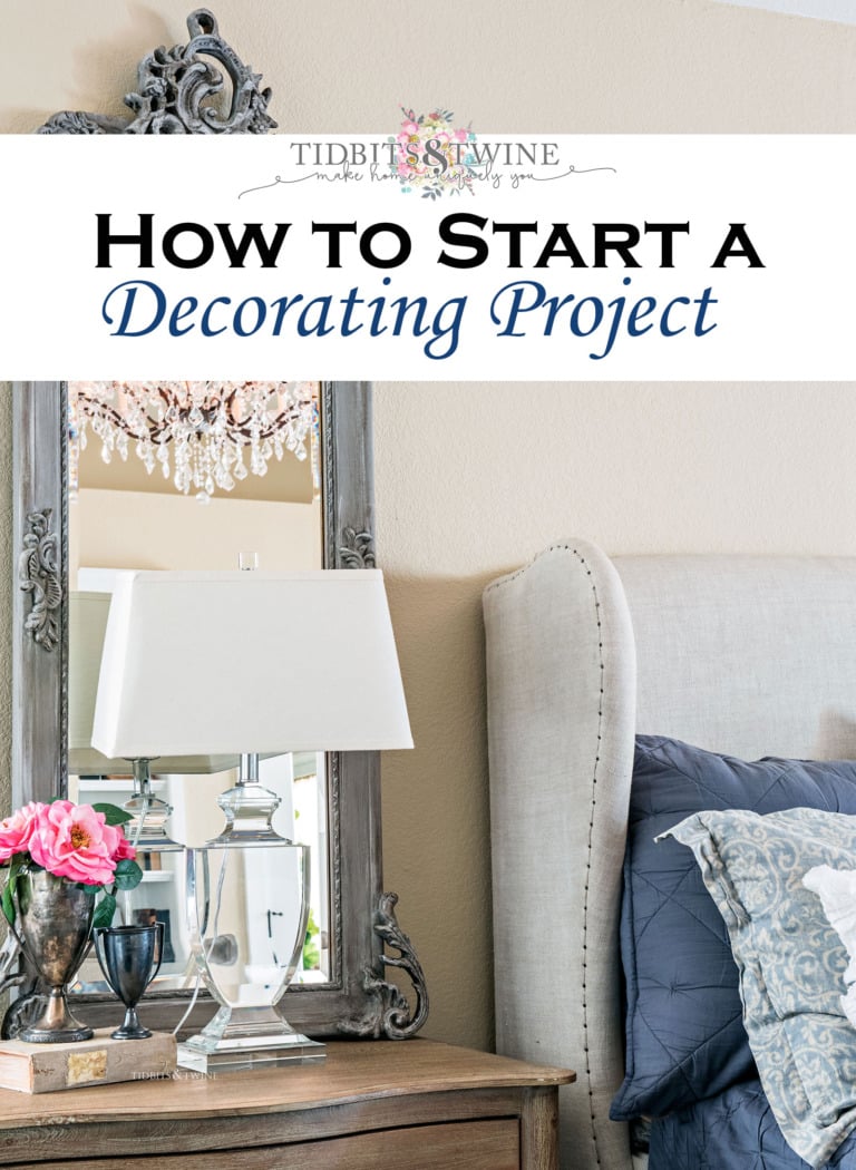 How to Start a Decorating Project - Tidbits and Twine