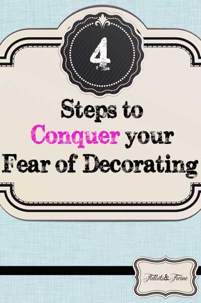 4 Steps to Conquer the Fear of Decorating
