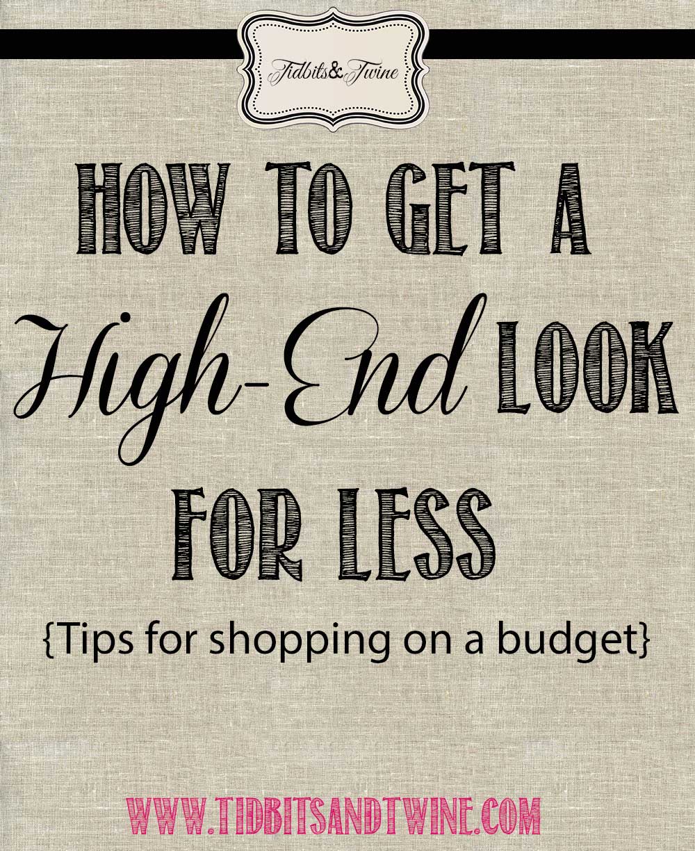 TIDBITS&TWINE - How to Get a High-End Look for Less