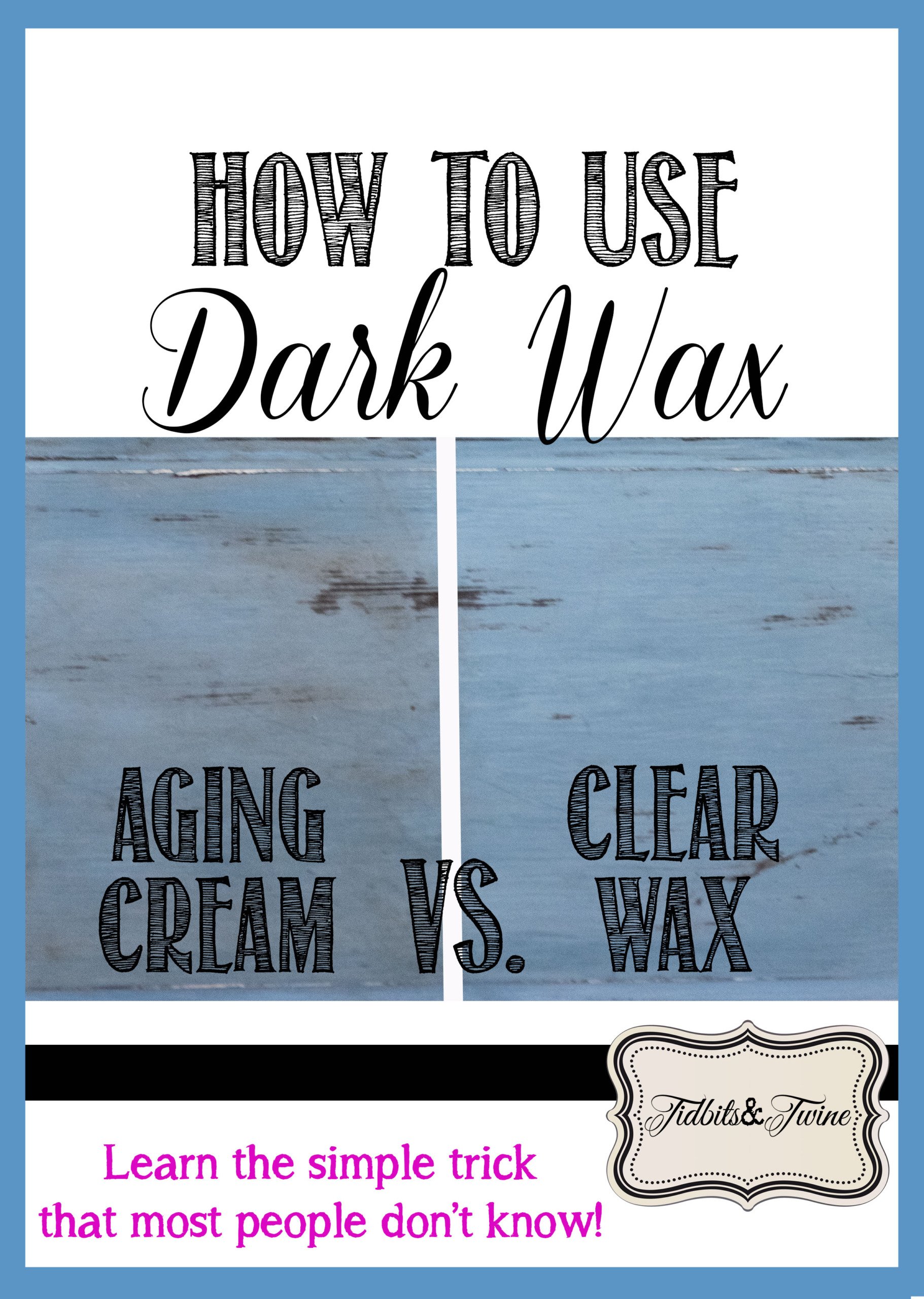 How to Use Dark Wax {Video Tutorial}