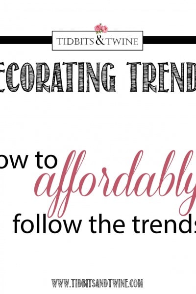 How to affordably follow decorating trends