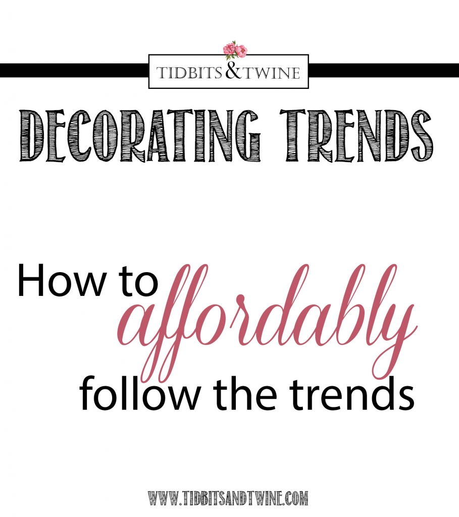 How to affordably follow decorating trends