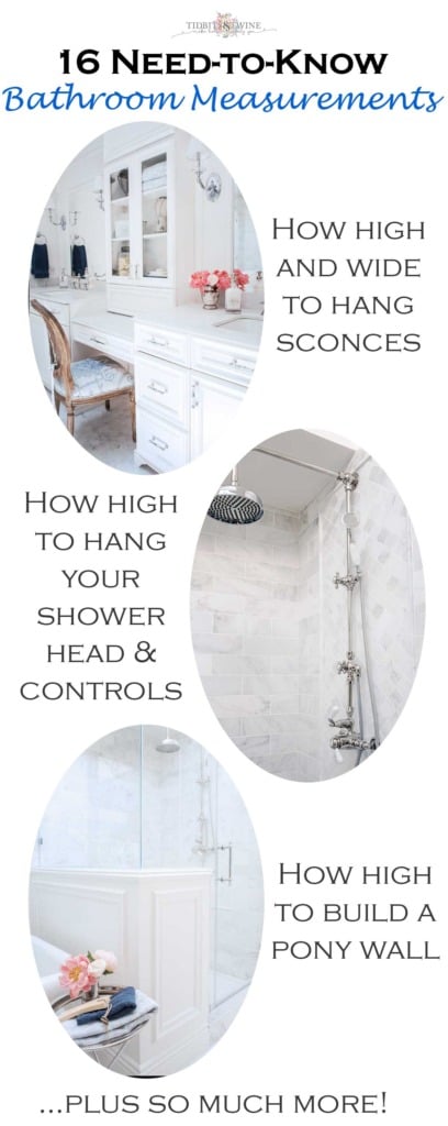 16 Need to Know Bathroom Measurements - Where to hang a sconce? How high to hang shower head? How tall is a pony wall?  All this and more!