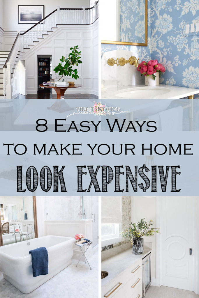 Collage showing 8 Easy Ways to Make Your Home Look Expensive - Tidbits&Twine